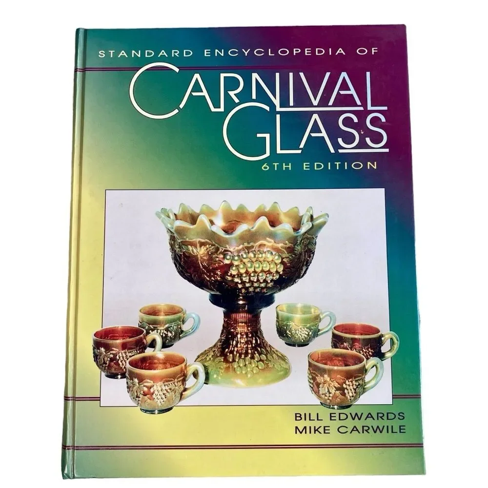 Standard Encyclopedia Carnival Glass 6th Edition Bill Edwards Mike Carwile